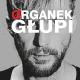 Organek - Głupi ja