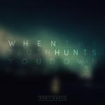 album image When The Truth Hunts You Down (feat. on ABC's Quantico) When the Truth Hunts You Down - Single