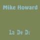 Mike Howard - La De Di