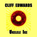 album image When You Wish Upon a Star Cliff Edwards, Ukelele Ike