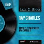 album image I Got a Woman Dansez le twist avec Ray Charles! (Mono Version)