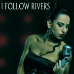 album image I Follow Rivers I Follow Rivers - Single