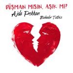 album image Düşman mısın Aşık mı ? Düşman mısın Aşık mı? (feat. Bahadır Tatlıöz) - Single