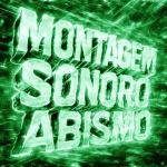 poster MONTAGEM SONORO ABISMO (Slowed) MONTAGEM SONORO ABISMO