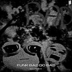 poster FUNK BAD DO BAD (Speed Up) FUNK BAD DO BAD