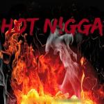 poster Hot Nigga freestyle Hot Nigga